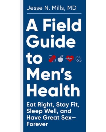 A Field Guide to Men's Health Written by Jesse N. Mills, MD